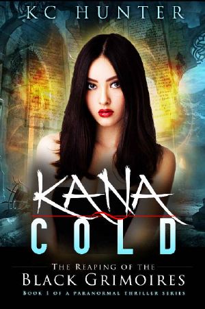 [Kana Cold 01] • Kana Cold · the Reaping of the Black Grimoires · (Kana Cold Paranormal Thriller Series Book 1)